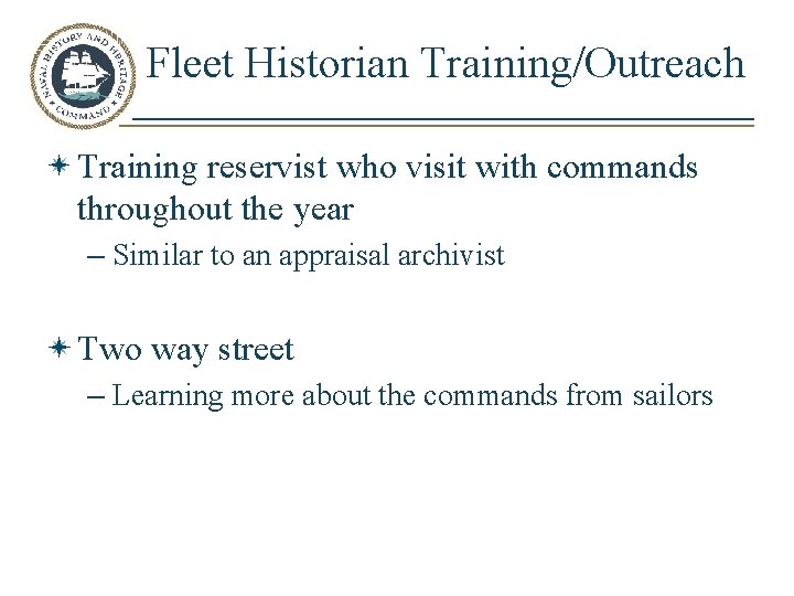 Fleet Historian Training/Outreach Training reservist who visit with commands throughout the year – Similar