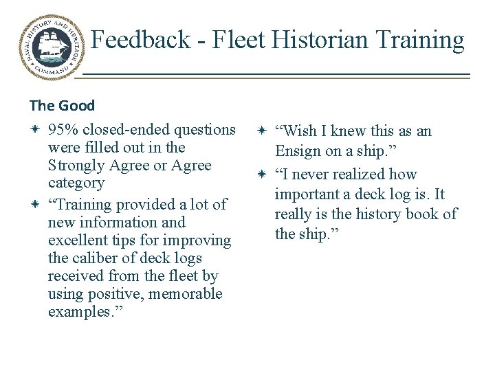 Feedback - Fleet Historian Training The Good 95% closed-ended questions were filled out in