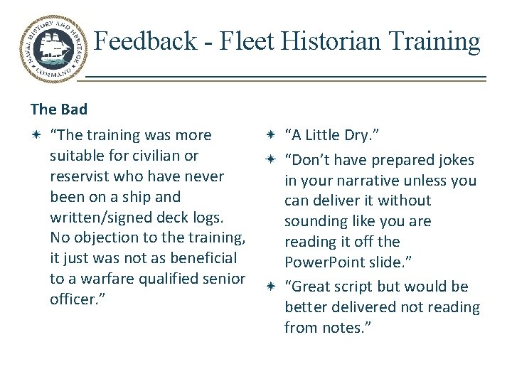 Feedback - Fleet Historian Training The Bad “The training was more suitable for civilian