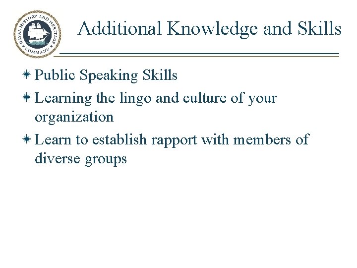 Additional Knowledge and Skills Public Speaking Skills Learning the lingo and culture of your