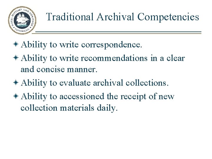 Traditional Archival Competencies Ability to write correspondence. Ability to write recommendations in a clear