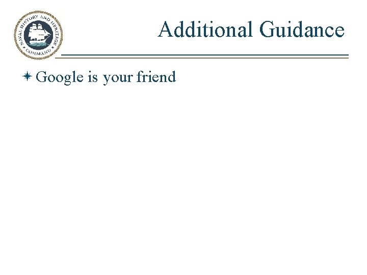 Additional Guidance Google is your friend 