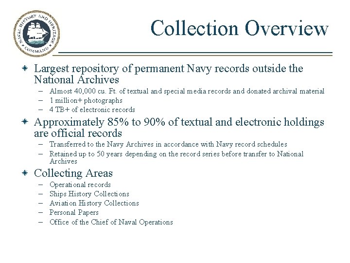 Collection Overview Largest repository of permanent Navy records outside the National Archives – Almost