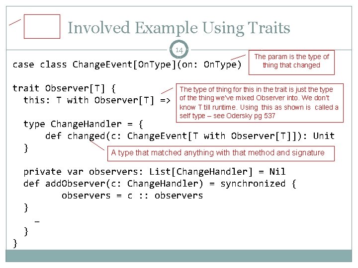 Involved Example Using Traits 14 case class Change. Event[On. Type](on: On. Type) trait Observer[T]