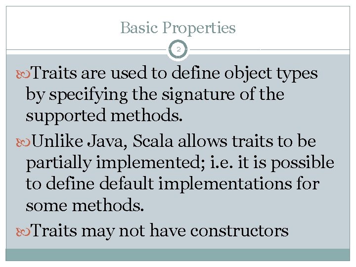 Basic Properties 2 Traits are used to define object types by specifying the signature Basic Properties 2 Traits are used to define object types by specifying the signature