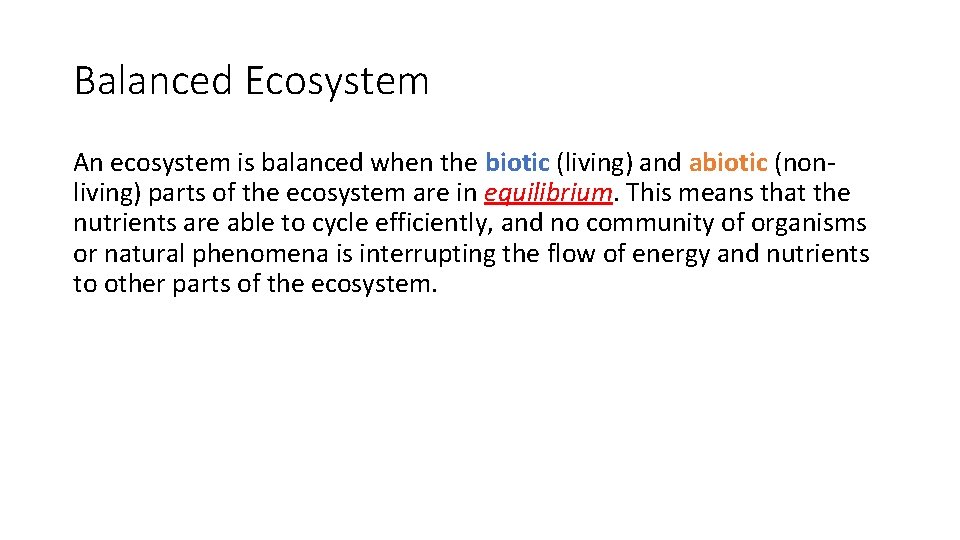 Balanced Ecosystem An ecosystem is balanced when the biotic (living) and abiotic (nonliving) parts Balanced Ecosystem An ecosystem is balanced when the biotic (living) and abiotic (nonliving) parts
