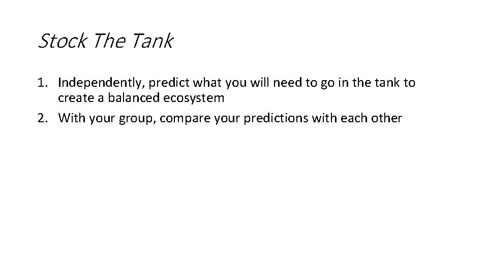 Stock The Tank 1. Independently, predict what you will need to go in the Stock The Tank 1. Independently, predict what you will need to go in the