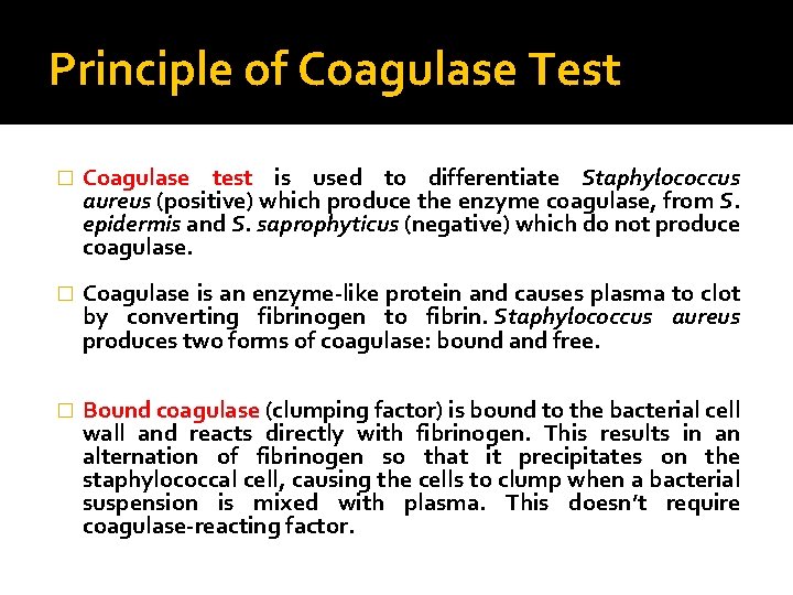 Principle of Coagulase Test � Coagulase test is used to differentiate Staphylococcus aureus (positive)