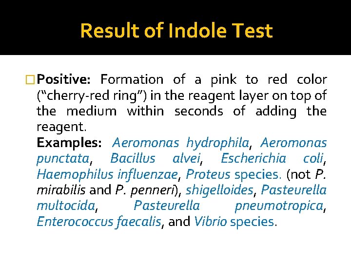 Result of Indole Test �Positive: Formation of a pink to red color (“cherry-red ring”)