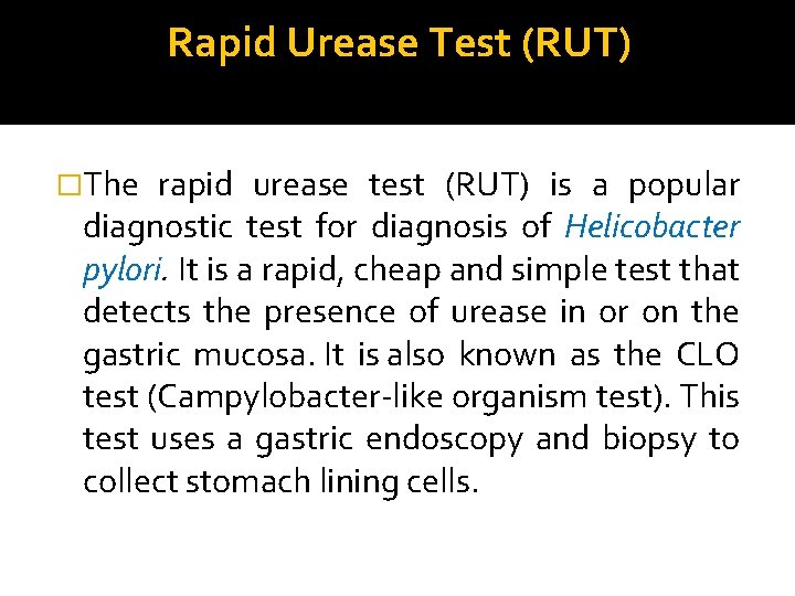 Rapid Urease Test (RUT) �The rapid urease test (RUT) is a popular diagnostic test