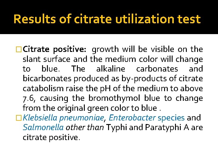 Results of citrate utilization test �Citrate positive: growth will be visible on the slant