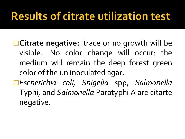 Results of citrate utilization test �Citrate negative: trace or no growth will be visible.