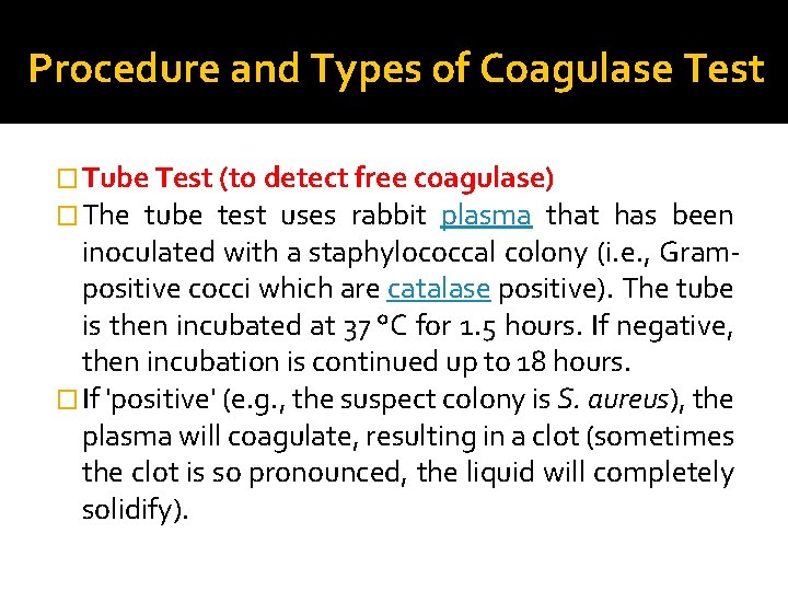 Procedure and Types of Coagulase Test � Tube Test (to detect free coagulase) �