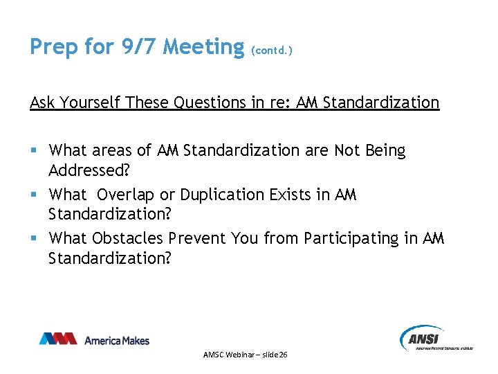 Prep for 9/7 Meeting (contd. ) Ask Yourself These Questions in re: AM Standardization