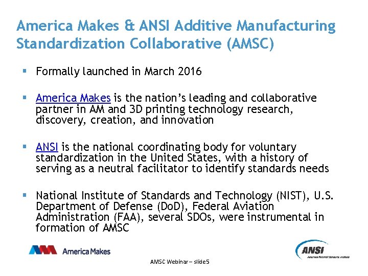 America Makes & ANSI Additive Manufacturing Standardization Collaborative (AMSC) § Formally launched in March