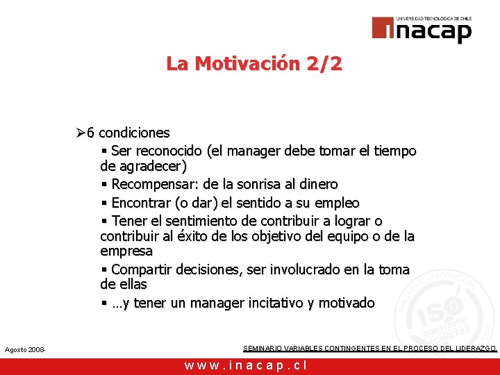 La Motivación 2/2 Ø 6 condiciones § Ser reconocido (el manager debe tomar el