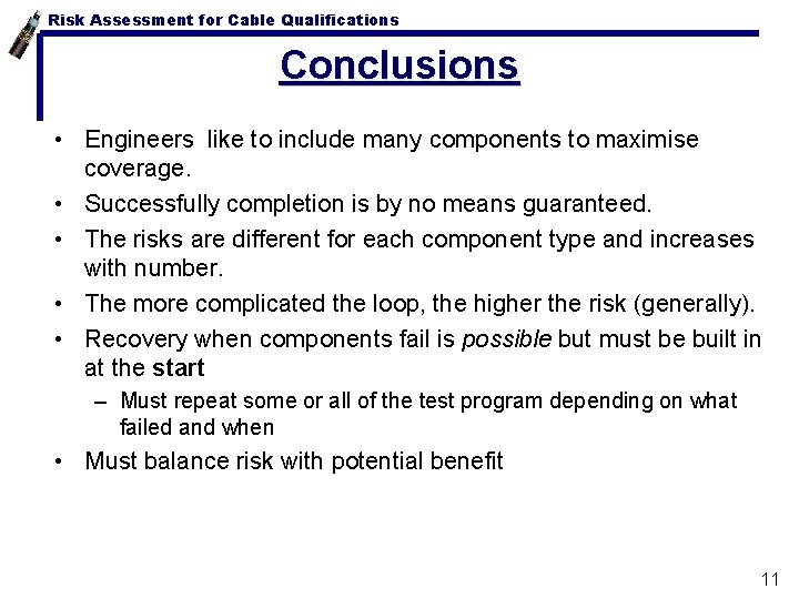Risk Assessment for Cable Qualifications Conclusions • Engineers like to include many components to