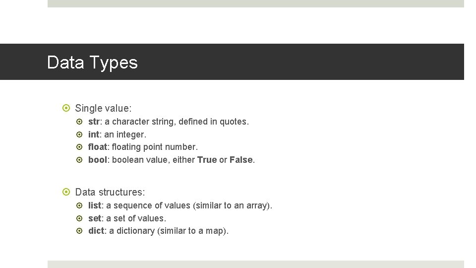 Data Types Single value: str: a character string, defined in quotes. int: an integer.