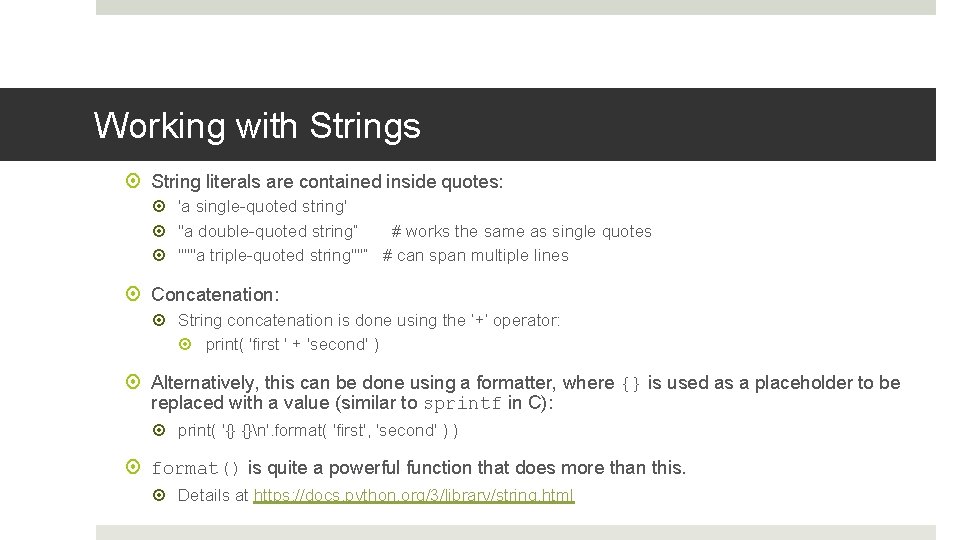 Working with Strings String literals are contained inside quotes: 'a single-quoted string' "a double-quoted