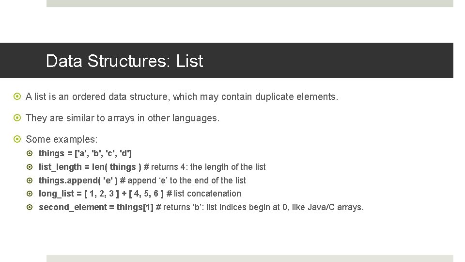 Data Structures: List A list is an ordered data structure, which may contain duplicate