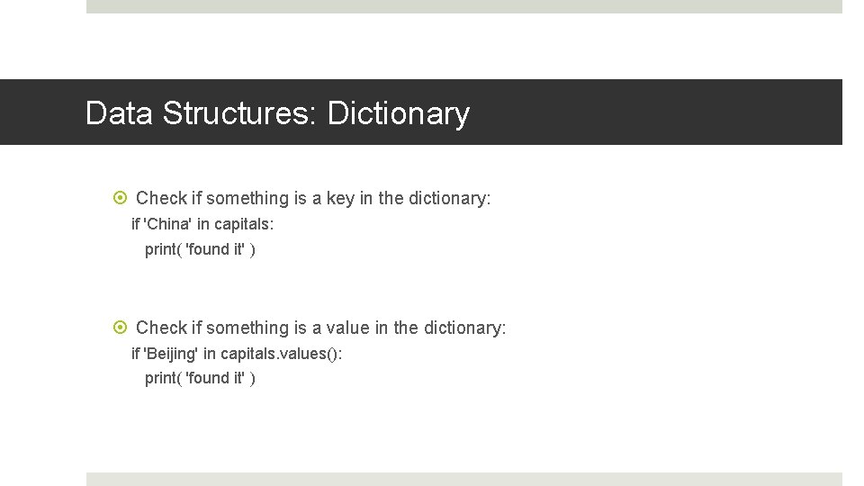 Data Structures: Dictionary Check if something is a key in the dictionary: if 'China'