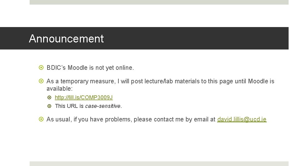 Announcement BDIC’s Moodle is not yet online. As a temporary measure, I will post