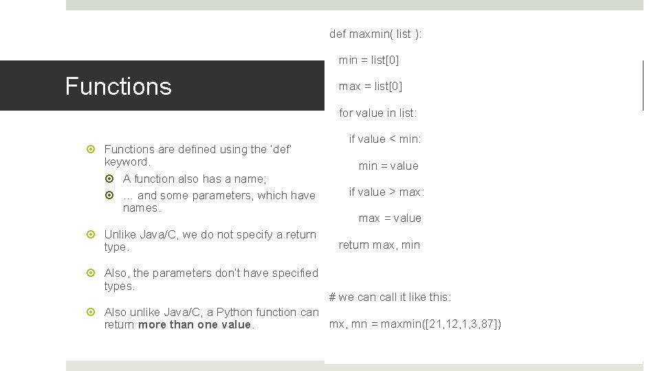 def maxmin( list ): min = list[0] Functions max = list[0] for value in