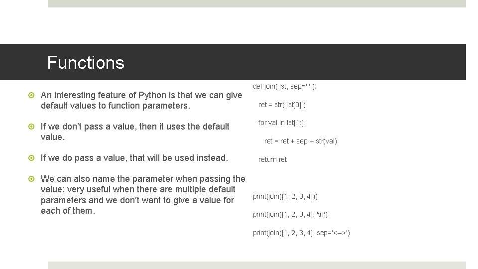 Functions An interesting feature of Python is that we can give default values to