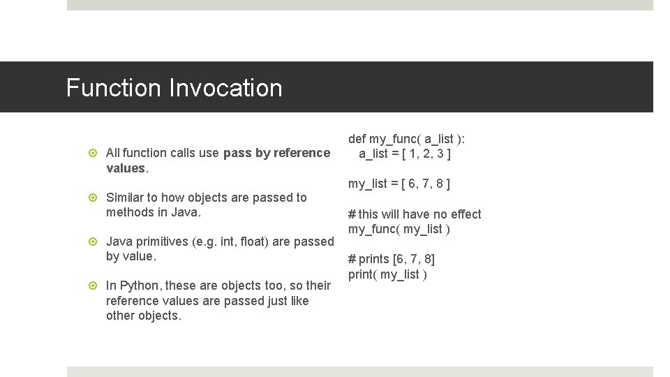 Function Invocation All function calls use pass by reference values. Similar to how objects