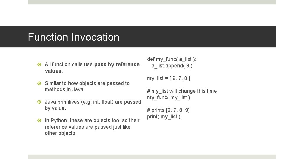 Function Invocation All function calls use pass by reference values. Similar to how objects