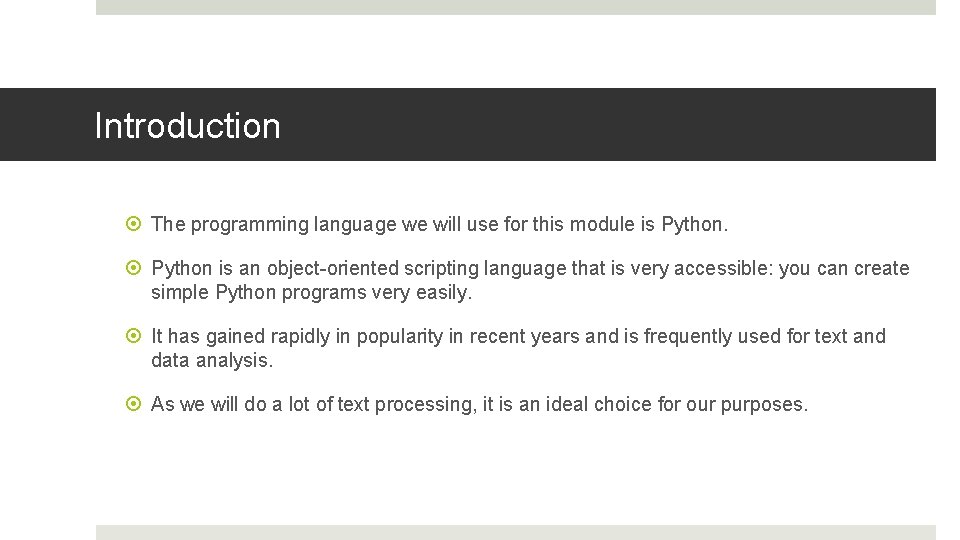 Introduction The programming language we will use for this module is Python is an