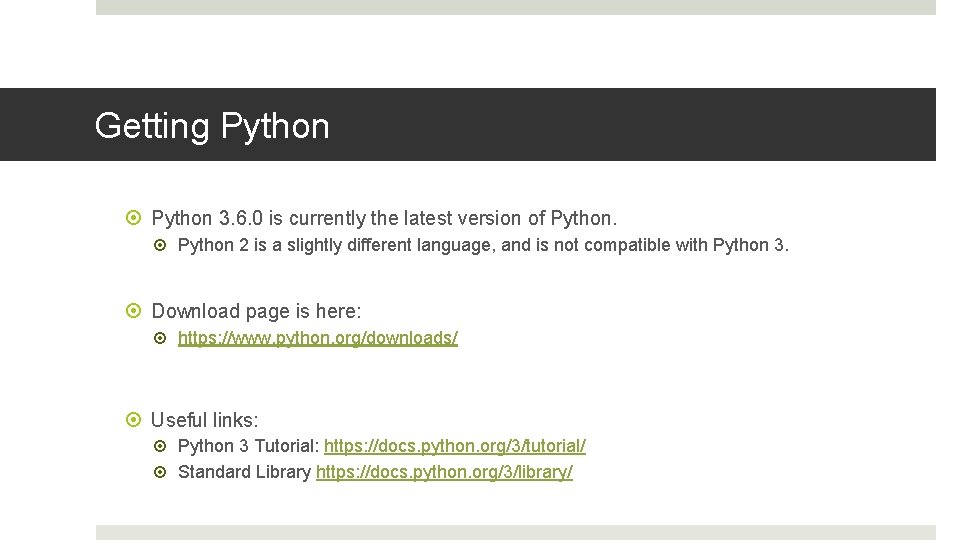 Getting Python 3. 6. 0 is currently the latest version of Python 2 is