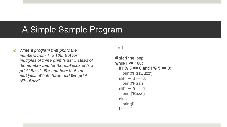 A Simple Sample Program Write a program that prints the numbers from 1 to