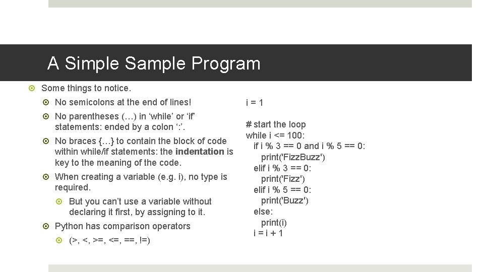 A Simple Sample Program Some things to notice. No semicolons at the end of