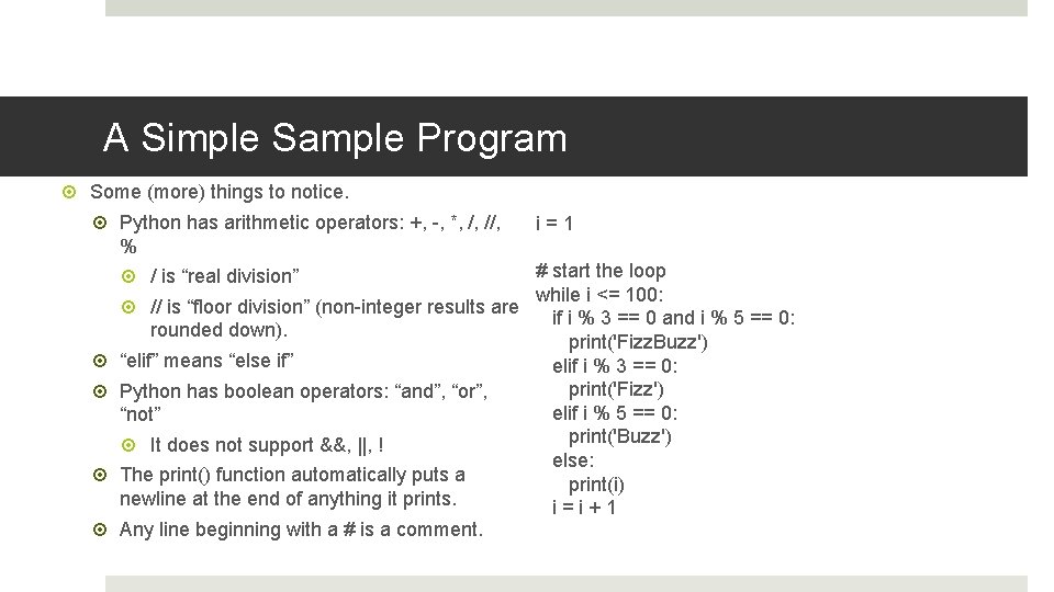 A Simple Sample Program Some (more) things to notice. Python has arithmetic operators: +,