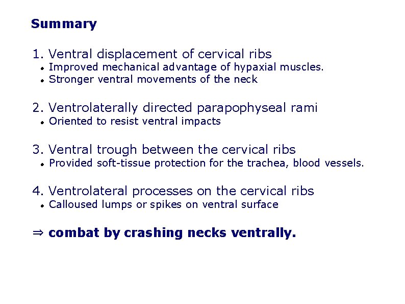 Summary 1. Ventral displacement of cervical ribs Improved mechanical advantage of hypaxial muscles. Stronger