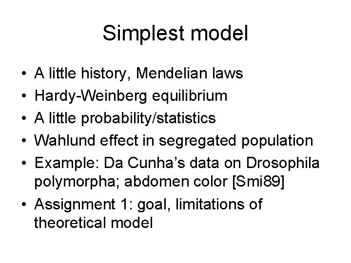 Simplest model • • • A little history, Mendelian laws Hardy-Weinberg equilibrium A little