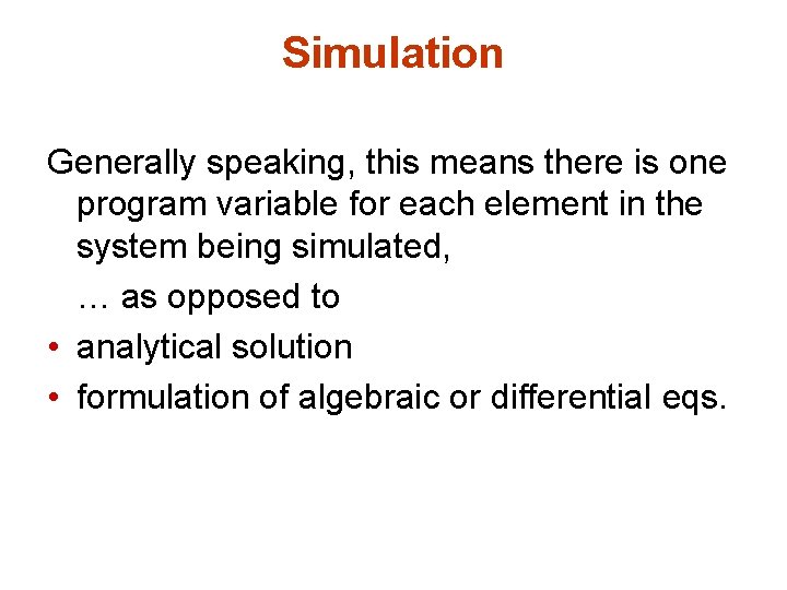 Simulation Generally speaking, this means there is one program variable for each element in