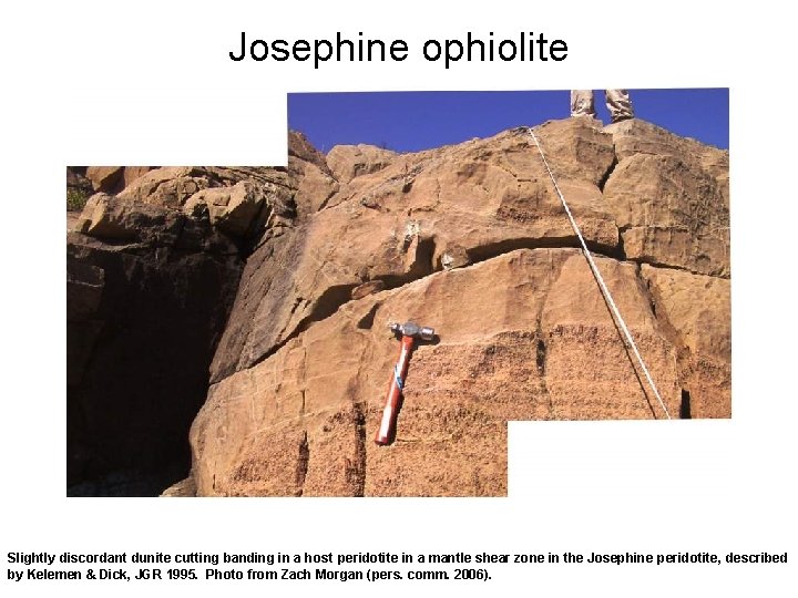 Josephine ophiolite Slightly discordant dunite cutting banding in a host peridotite in a mantle