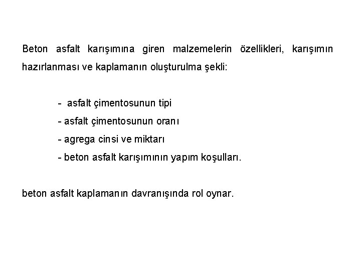 Beton asfalt karışımına giren malzemelerin özellikleri, karışımın hazırlanması ve kaplamanın oluşturulma şekli: - asfalt