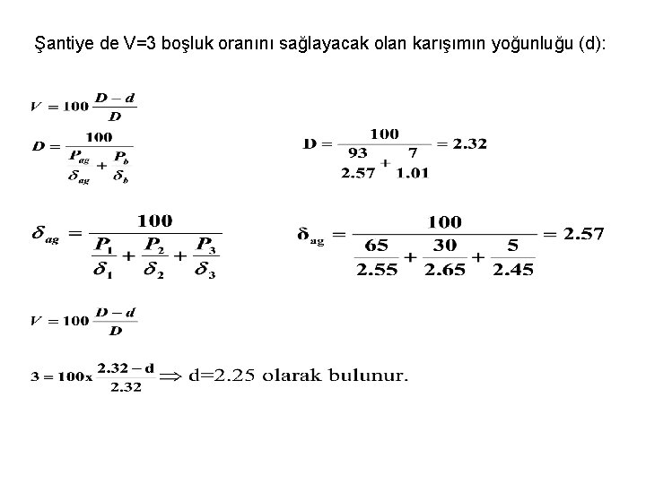 Şantiye de V=3 boşluk oranını sağlayacak olan karışımın yoğunluğu (d): 