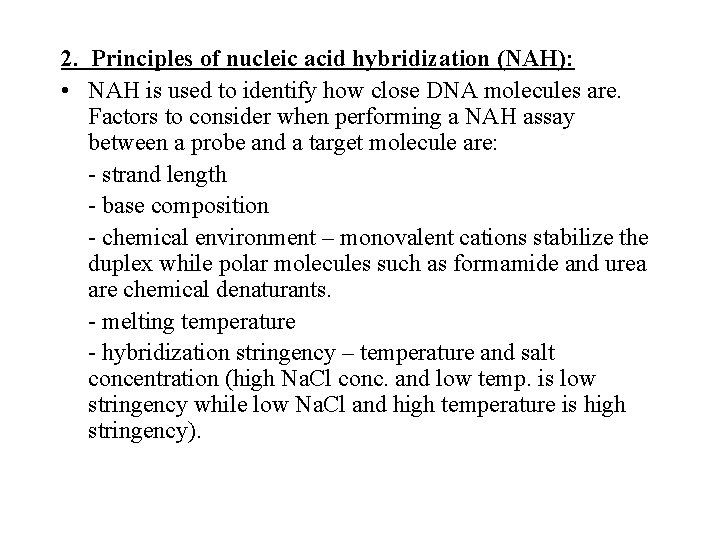 2. Principles of nucleic acid hybridization (NAH): • NAH is used to identify how