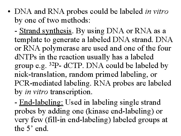  • DNA and RNA probes could be labeled in vitro by one of