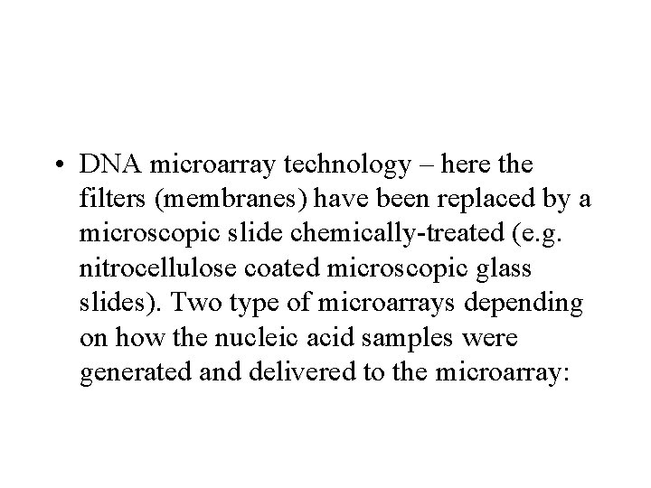  • DNA microarray technology – here the filters (membranes) have been replaced by