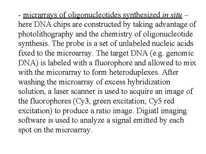 - micrarrays of oligonucleotides synthesized in situ – here DNA chips are constructed by