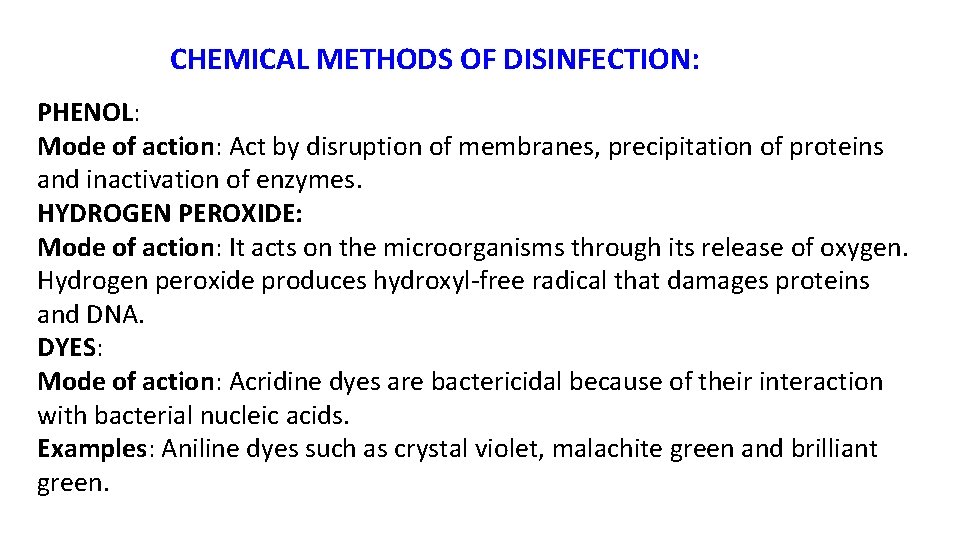 CHEMICAL METHODS OF DISINFECTION: PHENOL: Mode of action: Act by disruption of membranes, precipitation