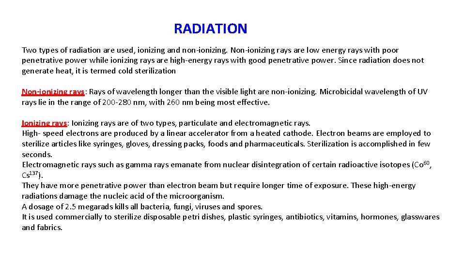 RADIATION Two types of radiation are used, ionizing and non-ionizing. Non-ionizing rays are low