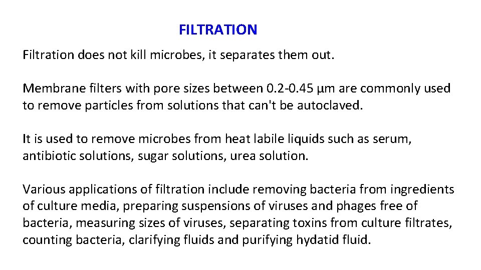 FILTRATION Filtration does not kill microbes, it separates them out. Membrane filters with pore