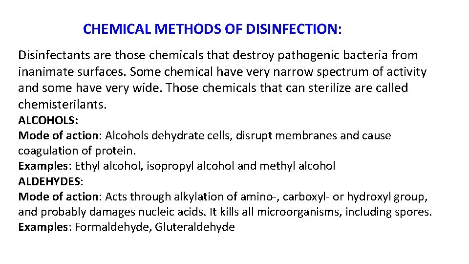 CHEMICAL METHODS OF DISINFECTION: Disinfectants are those chemicals that destroy pathogenic bacteria from inanimate