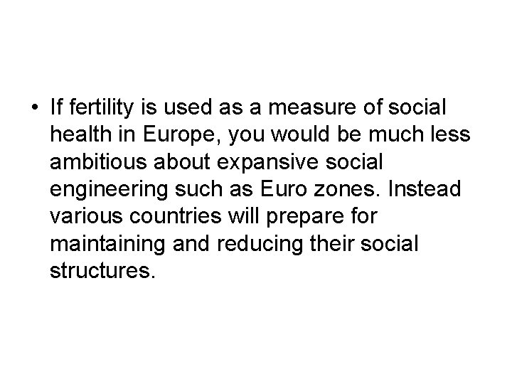  • If fertility is used as a measure of social health in Europe,